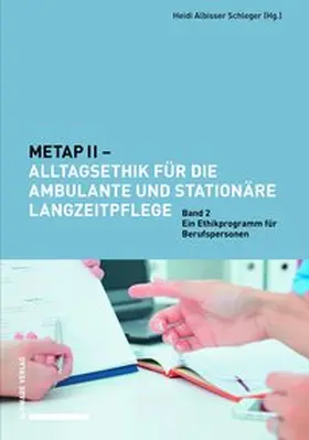 Albisser Schleger | METAP II – Alltagsethik für die ambulante und stationäre Langzeitpflege | Buch | 978-3-7965-3910-7 | www.sack.de