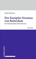 Rudolph |  Der Europäer Erasmus von Rotterdam | eBook | Sack Fachmedien