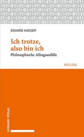 Kaeser |  Ich trotze, also bin ich | Buch |  Sack Fachmedien