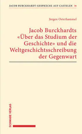 Osterhammel |  Jacob Burckhardts "Über das Studium der Geschichte" und die Weltgeschichtsschreibung der Gegenwart | Buch |  Sack Fachmedien