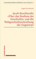 Osterhammel |  Jacob Burckhardts "Über das Studium der Geschichte" und die Weltgeschichtsschreibung der Gegenwart | Buch |  Sack Fachmedien
