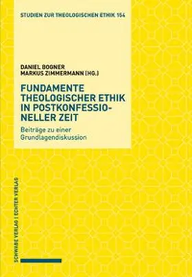 Bogner / Zimmermann |  Fundamente theologischer Ethik in postkonfessioneller Zeit | Buch |  Sack Fachmedien