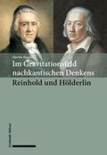 Bondeli |  Im Gravitationsfeld nachkantischen Denkens: Reinhold und Ho¨lderlin | eBook | Sack Fachmedien