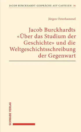 Osterhammel |  Jacob Burckhardts "Über das Studium der Geschichte" und die Weltgeschichtsschreibung der Gegenwart | eBook | Sack Fachmedien