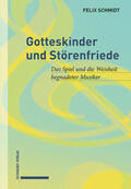 Schmidt |  Schmidt, F: Gotteskinder und Störenfriede | Buch |  Sack Fachmedien