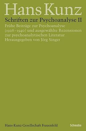 Kunz / Singer | Kunz, H: Schriften zur Psychoanalyse II | Buch | 978-3-7965-4172-8 | sack.de