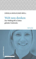Mooslechner-Brüll |  Mooslechner-Brüll, C: Welt neu denken | Buch |  Sack Fachmedien