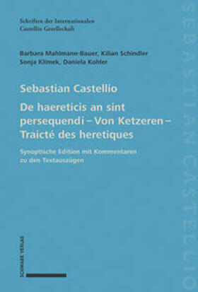 Mahlmann / Castellio / Schindler | Sebastian Castellio De haereticis an sint persequendi - Von Ketzeren - Traicté des heretiques | Buch | 978-3-7965-4359-3 | sack.de