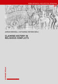 Brändli / Heyden |  Claiming History in Religious Conflicts | Buch |  Sack Fachmedien