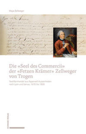 Zellweger | Die «Seel des Commercii» der «Fetzen Krämer» Zellweger von Trogen | E-Book | sack.de