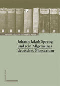 Löffler / de Roche |  Johann Jakob Spreng und sein Allgemeines deutsches Glossarium | Buch |  Sack Fachmedien