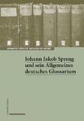 Löffler / de Roche |  Johann Jakob Spreng und sein Allgemeines deutsches Glossarium | eBook | Sack Fachmedien