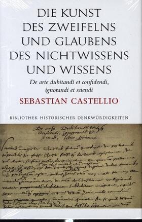 Castellio |  Die Kunst des Zweifelns und Glaubens, des Nichtwissens und Wissens; De arte dubitandi et confidendi, ignorandi et sciendi | Buch |  Sack Fachmedien