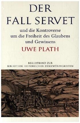 Plath |  Der Fall Servet und die Kontroverse um die Freiheit des Glaubens und Gewissens. Castellio, Calvin und Basel 1552–1556 | Buch |  Sack Fachmedien
