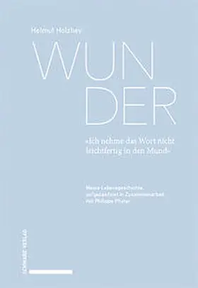 Holzhey / Pfister |  Wunder. «Ich nehme das Wort nicht leichtfertig in den Mund» | Buch |  Sack Fachmedien