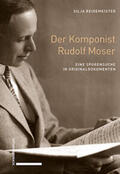 Reidemeister |  Der Komponist Rudolf Moser | Buch |  Sack Fachmedien
