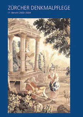 Baumgartner / Böhmer / Chramosta |  Zürcher Denkmalpflege, 17. Bericht 2003-2004 | Buch |  Sack Fachmedien