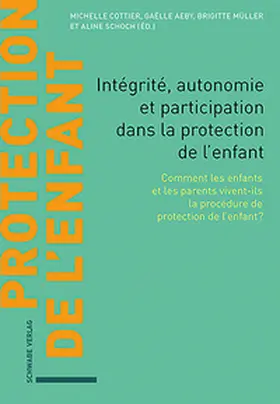 Cottier / Aeby / Müller |  Intégrité, autonomie et participation dans la protection de l’enfant | Buch |  Sack Fachmedien
