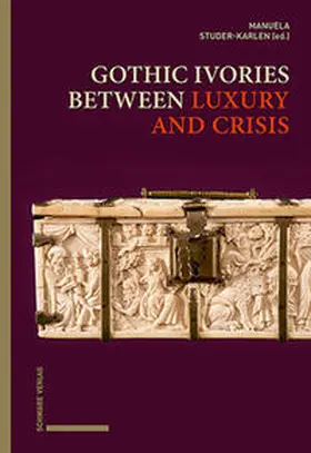 Studer-Karlen |  Gothic Ivories between Luxury and Crisis | Buch |  Sack Fachmedien