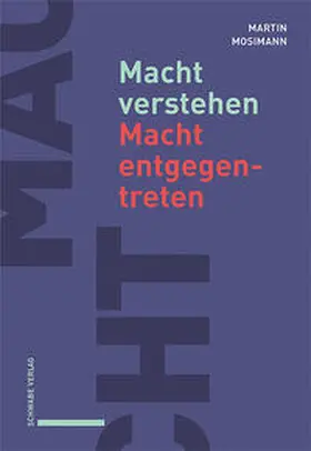 Mosimann |  Macht verstehen - Macht entgegentreten | Buch |  Sack Fachmedien