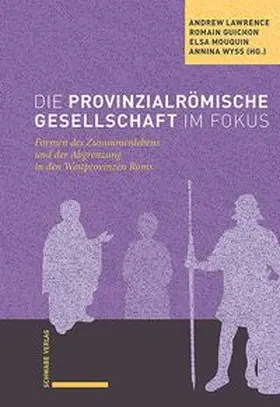 Lawrence / Guichon / Mouquin |  Die provinzialrömische Gesellschaft im Fokus | Buch |  Sack Fachmedien