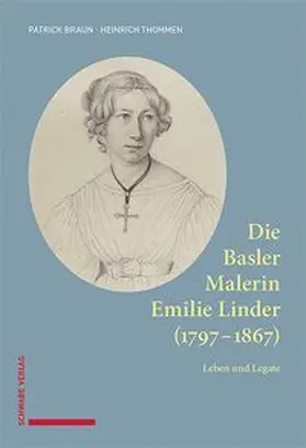 Braun / Thommen |  Die Basler Malerin Emilie Linder (1797-1867) | Buch |  Sack Fachmedien