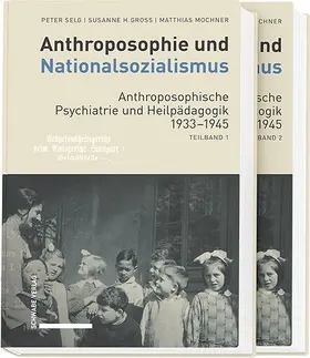 Selg / Gross / Mochner |  Anthroposophie und Nationalsozialismus. Anthroposophische Psychiatrie und Heilpädagogik 1933–1945 | eBook | Sack Fachmedien