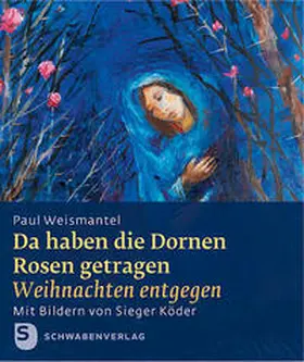 Weisamantel |  Da haben die Dornen Rosen getragen | Buch |  Sack Fachmedien