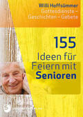 Hoffsümmer |  155 Ideen für Feiern mit Senioren | Buch |  Sack Fachmedien