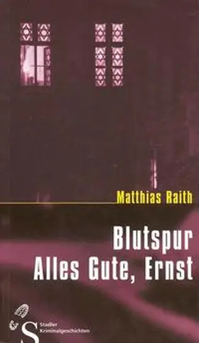 Raith |  Blutspur - Alles Gute, Ernst | Buch |  Sack Fachmedien