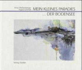 Weißenberger / Weissenberger / Schmidt |  Mein kleines Paradies. Der Bodensee | Buch |  Sack Fachmedien