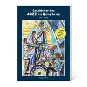 Ladwig |  Geschichte des Jazz in Konstanz | Buch |  Sack Fachmedien