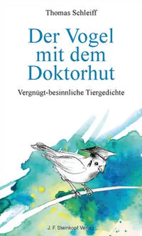 Schleiff |  Der Vogel mit dem Doktorhut | Buch |  Sack Fachmedien