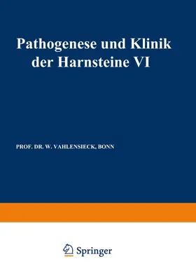 Vahlensieck / Gasser |  Pathogenese und Klinik der Harnsteine VI | Buch |  Sack Fachmedien
