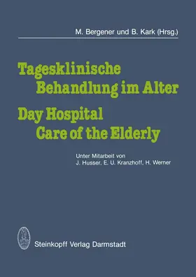 Kark / Bergener |  Tagesklinische Behandlung im Alter / Day Hospital Care of the Elderly | Buch |  Sack Fachmedien