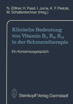 Zöllner / Fassl / Schattenkirchner |  Klinische Bedeutung von Vitamin B1, B6, B12 in der Schmerztherapie | Buch |  Sack Fachmedien