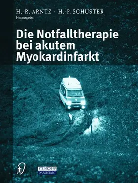 Arntz / Schuster |  Die Notfalltherapie bei akutem Myokardinfarkt | Buch |  Sack Fachmedien