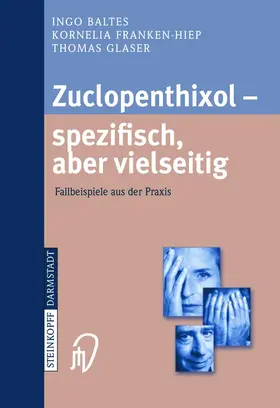 Baltes / Franken-Hiep / Glaser |  Zuclopenthixol - spezifisch, aber vielseitig | Buch |  Sack Fachmedien