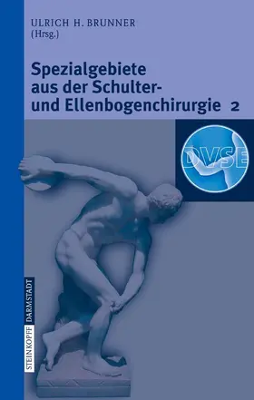 Brunner / Dargel |  Spezialgebiete aus der Schulter- und Ellenbogenchirurgie 2 | eBook | Sack Fachmedien