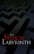 J / Valentin / Morell |  Das Fetischlabyrinth | eBook | Sack Fachmedien
