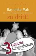 Stone / Jacobsen / Prinz |  3 erotische Kurzgeschichten aus: "Das erste Mal: zu dritt!" | eBook | Sack Fachmedien