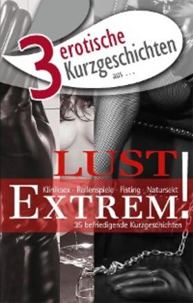 Tempest / Kristen / Eister |  3 erotische Kurzgeschichten aus: "Lust Extrem!" | eBook | Sack Fachmedien