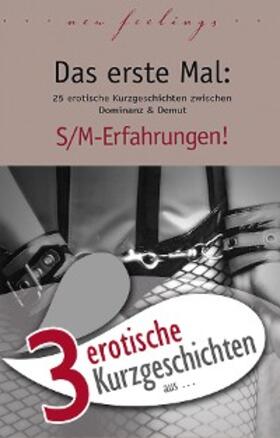 Vandenberg / Kane / Parker |  3 erotische Kurzgeschichten aus: "Das erste Mal: S/M-Erfahrungen!" | eBook | Sack Fachmedien