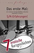 Eister / Cohen / Prinz |  7 erotische Kurzgeschichten aus: "Das erste Mal: S/M-Erfahrungen!" | eBook | Sack Fachmedien