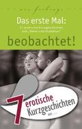 Parker / Koch / Sonnenfeld |  7 erotische Kurzgeschichten aus: "Das erste Mal: beobachtet!" | eBook | Sack Fachmedien