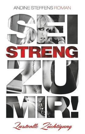 Steffens |  Sei streng zu mir! - Band 1: Lustvolle Züchtigung | Buch |  Sack Fachmedien