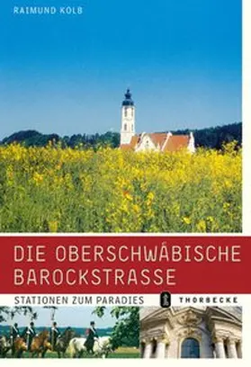 Kolb |  Die Oberschwäbische Barockstrasse | Buch |  Sack Fachmedien