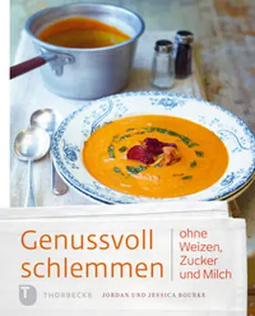 Bourke |  Genussvoll schlemmen ohne Weizen, Zucker und Milch | Buch |  Sack Fachmedien