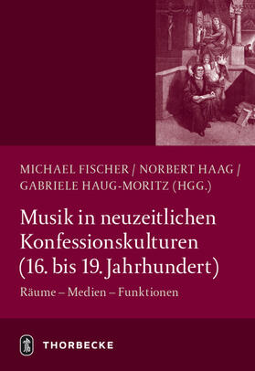 Fischer / Haag / Haug-Moritz | Musik in neuzeitlichen Konfessionskulturen (16. - 19. Jahrhundert) | Buch | 978-3-7995-0510-9 | sack.de