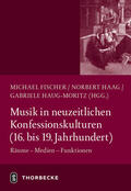 Fischer / Haag / Haug-Moritz |  Musik in neuzeitlichen Konfessionskulturen (16. - 19. Jahrhundert) | Buch |  Sack Fachmedien